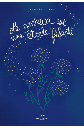 LE BONHEUR EST UNE ÉTOILE FILANTE / Andrée Dahan