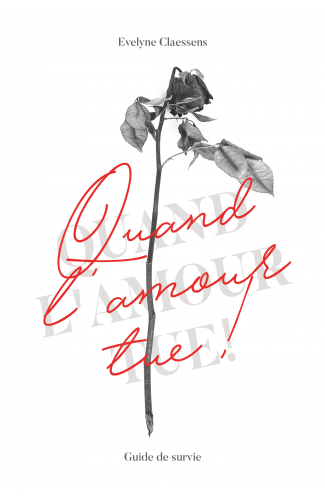 QUAND L'AMOUR TUE / Evelyne Claessens